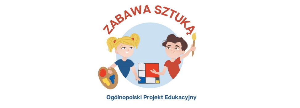 Ogólnopolski Projekt Edukacyjny ZABAWY ZE SZTUKĄ- 1 zadanie